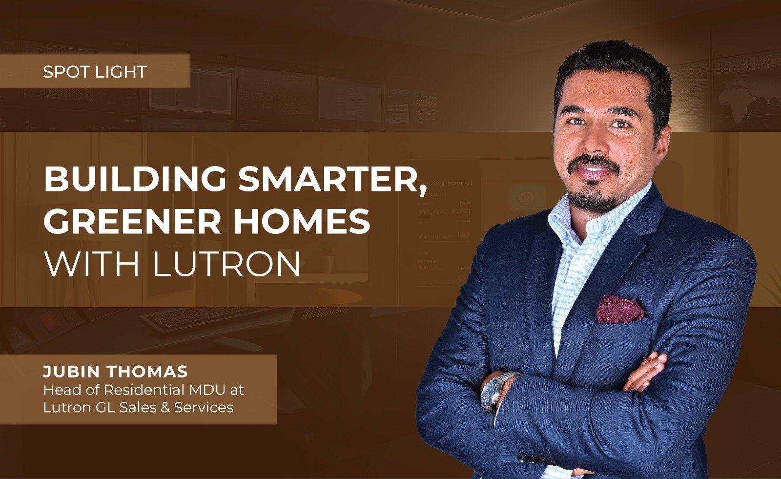 BUILDING SMARTER, GREENER HOMES WITH LUTRON